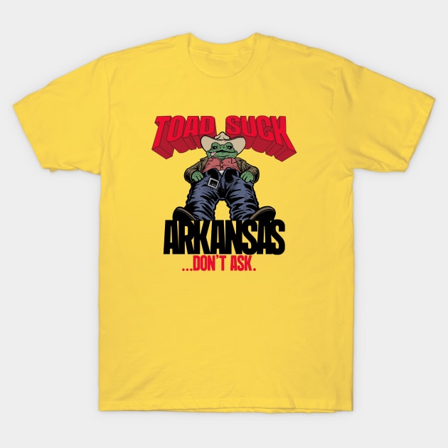 Toad Suck - Don't Ask T-Shirt by rt-shirts